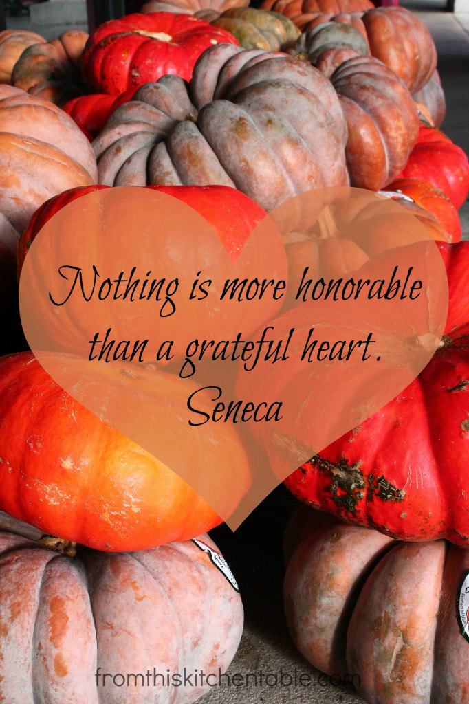 Nothins is more honorable than a grateful heart - Seneca